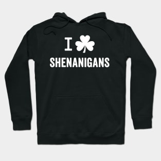 I Love Shenanigans - Funny St. Patrick's Day Hoodie
